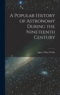 A Popular History of Astronomy During the Nineteenth Century