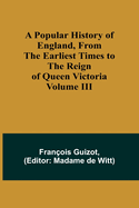 A Popular History of England, From the Earliest Times to the Reign of Queen Victoria; Volume I