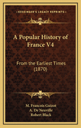 A Popular History of France V4: From the Earliest Times (1870)