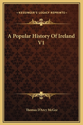 A Popular History Of Ireland V1 - McGee, Thomas D'Arcy