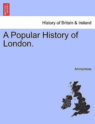 A Popular History of London. - Anonymous