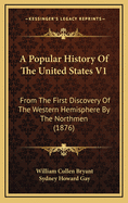 A Popular History of the United States V1: From the First Discovery of the Western Hemisphere by the Northmen (1876)
