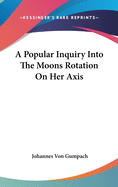 A Popular Inquiry Into The Moons Rotation On Her Axis