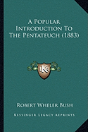 A Popular Introduction To The Pentateuch (1883)