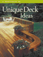 A Portfolio of Unique Deck Ideas - Cy Decosse Inc, and Portfolio Ideas Series, and Creative Publishing International