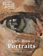 A Portrait Artist of the Year: A Little Book of Portraits: Beyond the Canvas