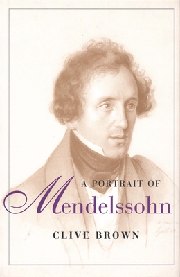 A Portrait of Mendelssohn - Brown, Clive