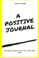 A Positive Journal - Finding Kindness Everyday!!