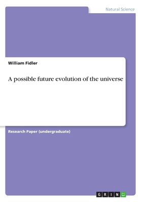 A possible future evolution of the universe - Fidler, William