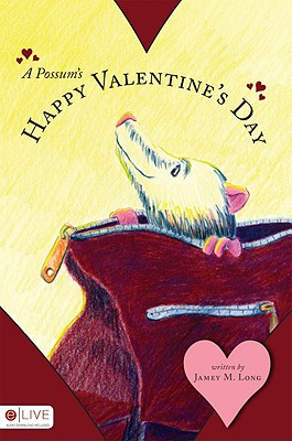 A Possum's Happy Valentine's Day - Long, Jamey M