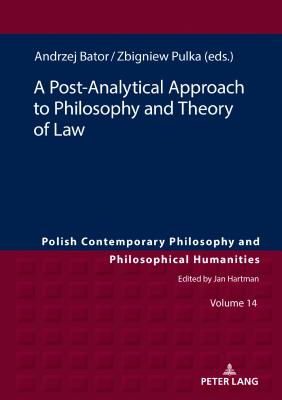 A Post-Analytical Approach to Philosophy and Theory of Law - Burzy ski, Jan (Editor), and Hartman, Jan, and Bator, Andrzej (Editor)