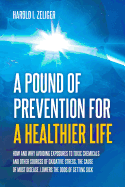A Pound of Prevention for a Healthier Life: How and Why Avoiding Exposures to Toxic Chemicals and Other Sources of Oxidative Stress, the Cause of Most Disease, Lowers the Odds of Getting Sick