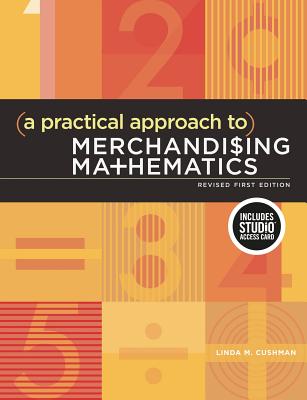 A Practical Approach to Merchandising Mathematics Revised First Edition: Bundle Book + Studio Access Card - Cushman, Linda M