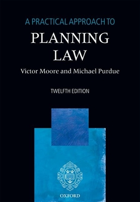 A Practical Approach to Planning Law - Moore, Victor, and Purdue, Michael