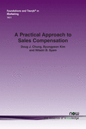 A Practical Approach to Sales Compensation: What Do We Know Now? What Should We Know in the Future?