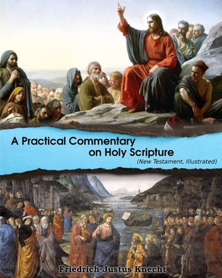A Practical Commentary On Holy Scripture (New Testament): Illustrated - Knecht, Frederick Justus, and D, D