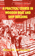 A Practical Course in Wooden Boat and Ship Building