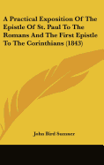 A Practical Exposition Of The Epistle Of St. Paul To The Romans And The First Epistle To The Corinthians (1843)