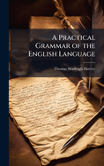 A Practical Grammar of the English Language
