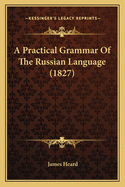 A Practical Grammar Of The Russian Language (1827)