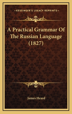 A Practical Grammar of the Russian Language (1827) - Heard, James