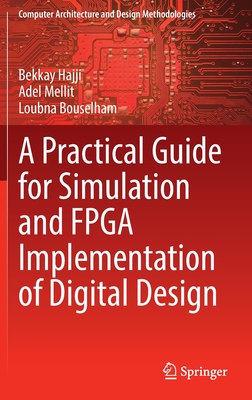 A Practical Guide for Simulation and FPGA Implementation of Digital Design - Hajji, Bekkay, and Mellit, Adel, and Bouselham, Loubna