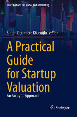 A Practical Guide for Startup Valuation: An Analytic Approach - Derindere Kseoglu, Sinem (Editor)