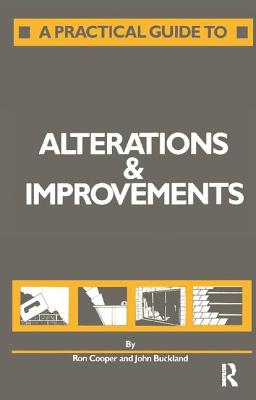 A Practical Guide to Alterations and Improvements - Buckland, J., and Cooper, B M, and Cooper, R.