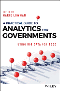 A Practical Guide to Analytics for Governments: Using Big Data for Good