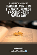 A Practical Guide to Barder Events in Financial Remedy Proceedings in Family Law
