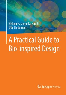 A Practical Guide to Bio-Inspired Design - Hashemi Farzaneh, Helena, and Lindemann, Udo