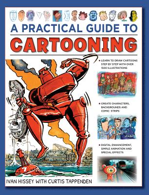A Practical Guide to Cartooning: Learn to Draw Cartoons with 1500 Illustrations - Van Hissey, I, and Tappenden, Curtis