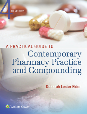 A Practical Guide to Contemporary Pharmacy Practice and Compounding - Lester Elder, Deborah
