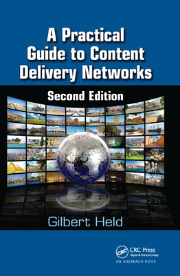 A Practical Guide to Content Delivery Networks - Held, Gilbert