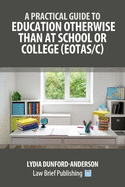 A Practical Guide to Education Otherwise Than at School or College (EOTAS/C)