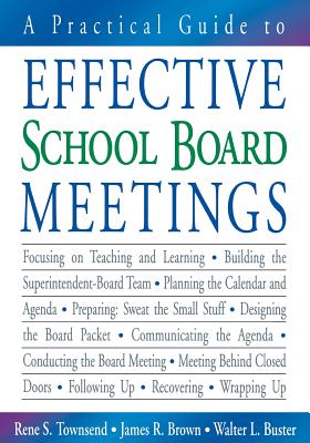 A Practical Guide to Effective School Board Meetings - Townsend, Rene S, and Brown, James R, and Buster, Walter L