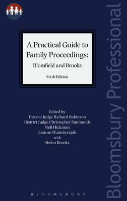 A Practical Guide to Family Proceedings: Blomfield and Brooks - Robinson, District Judge Richard (Editor), and Simmonds, District Judge Christopher (Editor), and Hickman, Neil (Editor)