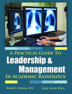 A Practical Guide to Leadership and Management in Academic Radiology
