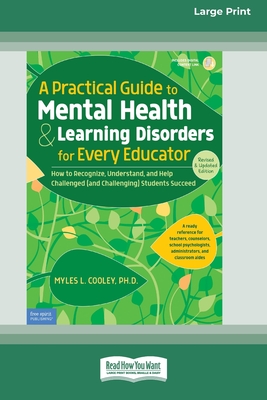 A Practical Guide to Mental Health & Learning Disorders for Every Educator (16pt Large Print Edition) - Cooley, Myles L
