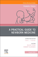 A Practical Guide to Newborn Medicine, an Issue of Pediatric Clinics of North America: Volume 72-4