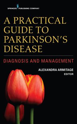 A Practical Guide to Parkinson's Disease: Diagnosis and Management - Armitage, Alexandra