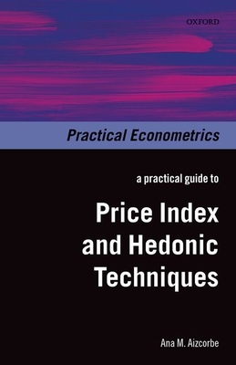 A Practical Guide to Price Index and Hedonic Techniques - Aizcorbe, Ana M.