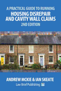 A Practical Guide to Running Housing Disrepair and Cavity Wall Claims: 2nd Edition