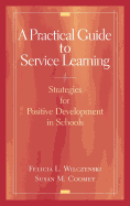 A Practical Guide to Service Learning: Strategies for Positive Development in Schools