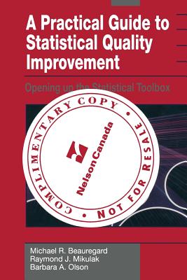 A Practical Guide to Statistical Quality Improvement: Opening Up the Statistical Toolbox - Beauregard, Michael R, and Mikulak, Raymond J, and Olson, Barbara A