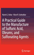 A Practical Guide to the Manufacture of Sulfuric Acid, Oleums, and Sulfonating Agents