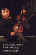 A Practical Guide to Violin-Playing