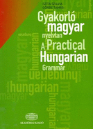 A Practical Hungarian Grammar - Szita, S., and Gorbe, T.