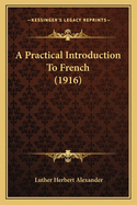 A Practical Introduction To French (1916)