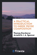 A Practical Introduction to Greek Prose Composition